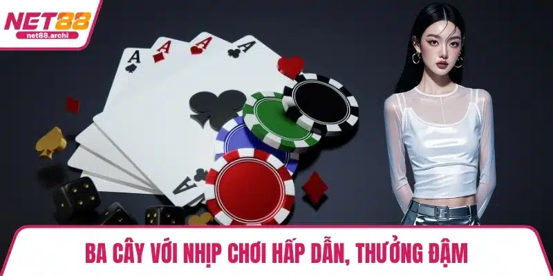 Ba cây với nhịp chơi hấp dẫn, thưởng đậm