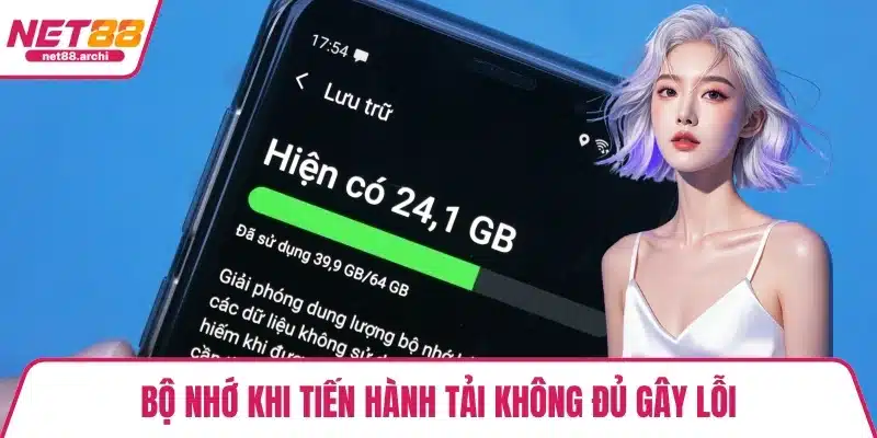 Bộ nhớ khi tiến hành tải không đủ gây lỗi