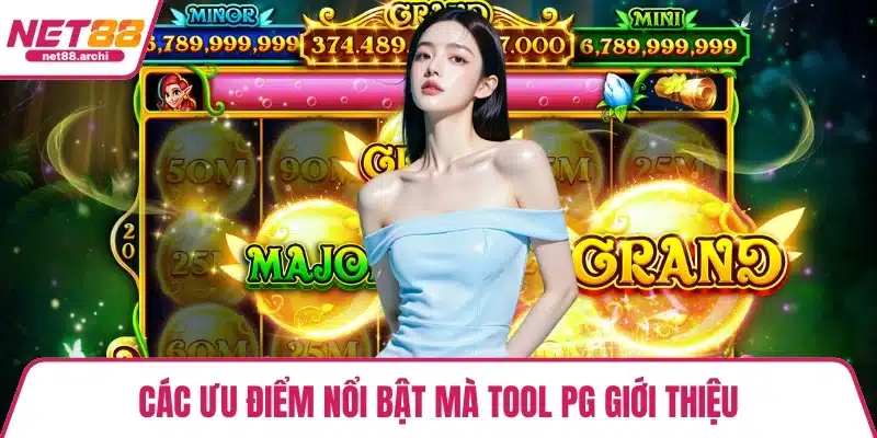 Các ưu điểm nổi bật mà tool PG giới thiệu