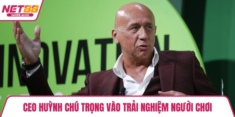 CEO Huỳnh chú trọng vào trải nghiệm người chơi