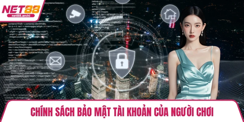 Chính sách bảo mật tài khoản của người chơi