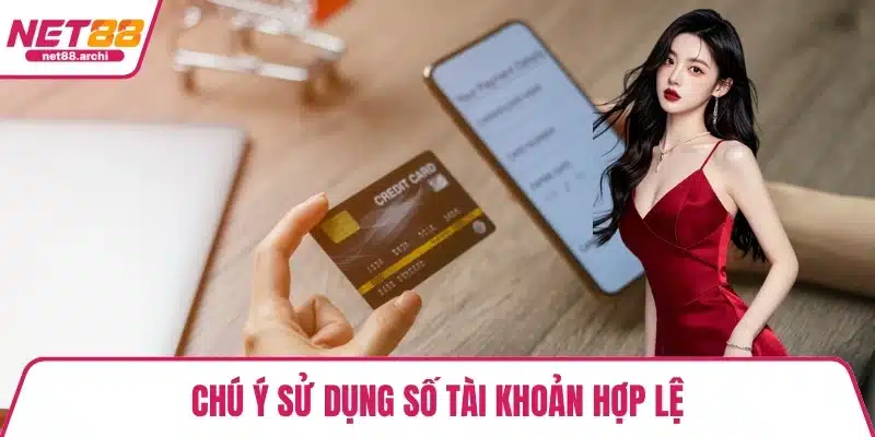 Chú ý sử dụng số tài khoản hợp lệ