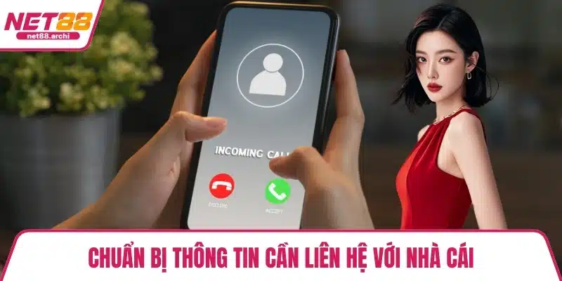 Chuẩn bị thông tin cần liên hệ với nhà cái