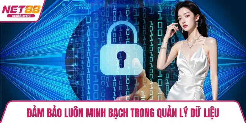 Đảm bảo luôn minh bạch trong quản lý dữ liệu