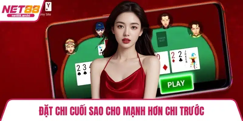 Đặt chi cuối sao cho mạnh hơn chi trước