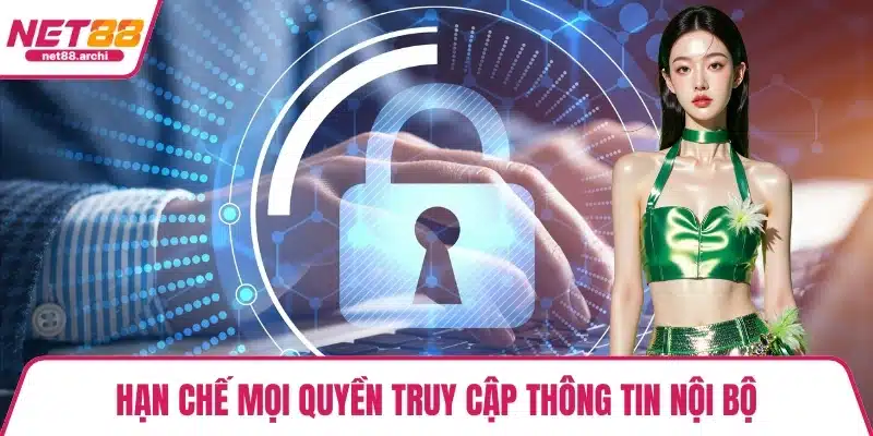 Hạn chế mọi quyền truy cập thông tin nội bộ