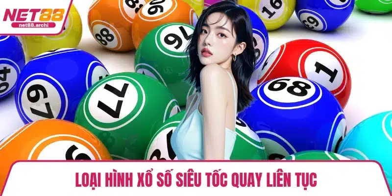 Loại hình xổ số siêu tốc quay liên tục