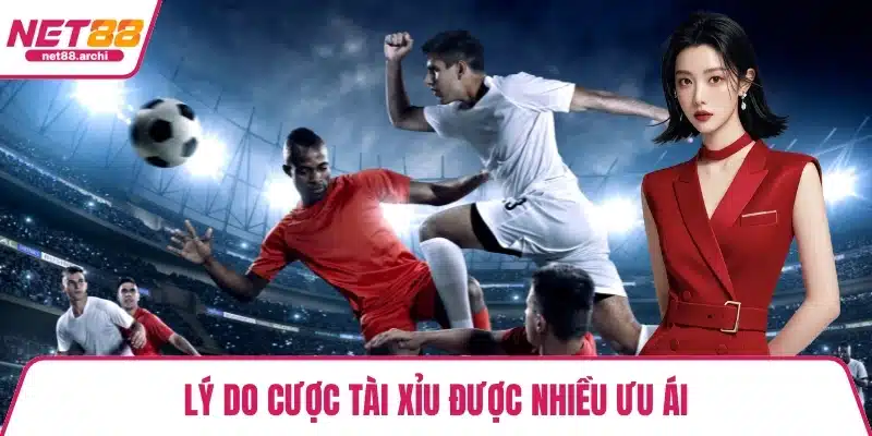 Lý do cược tài xỉu được nhiều ưu ái