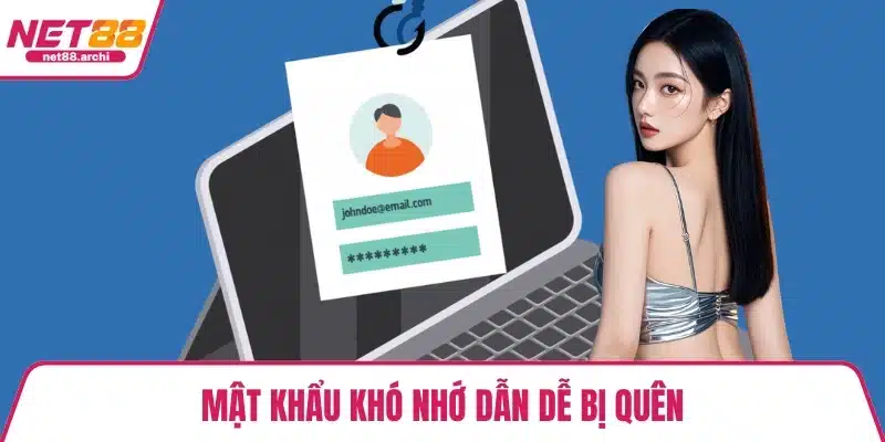 Quên Mật Khẩu NET88 - Hướng Dẫn Khôi Phục Nhanh Chóng Mật khẩu khó nhớ dẫn dễ bị quên