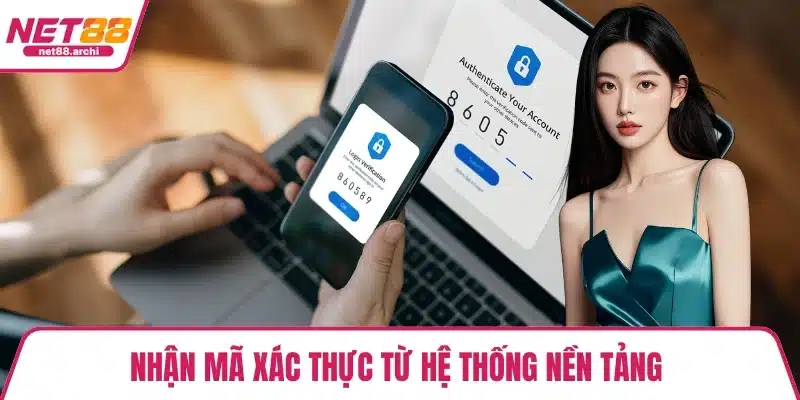 Quên Mật Khẩu NET88 - Hướng Dẫn Khôi Phục Nhanh Chóng Nhận mã xác thực từ hệ thống nền tảng