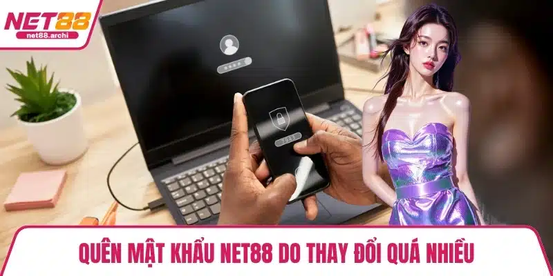 Quên Mật Khẩu NET88 - Hướng Dẫn Khôi Phục Nhanh Chóng Quên mật khẩu NET88 do thay đổi quá nhiều