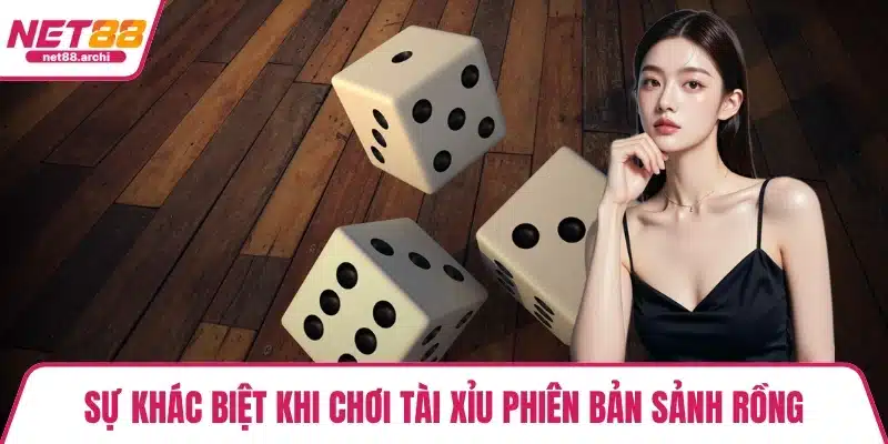 Sự khác biệt khi chơi tài xỉu phiên bản sảnh rồng