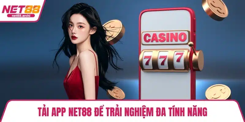 Tải app NET88 để trải nghiệm đa tính năng