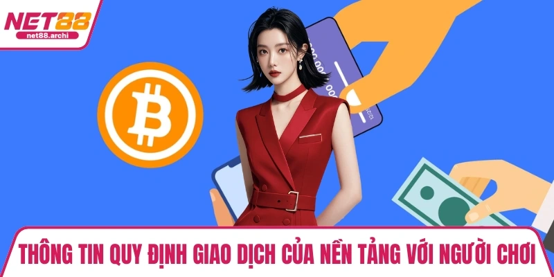 Thông tin quy định giao dịch của nền tảng với người chơi