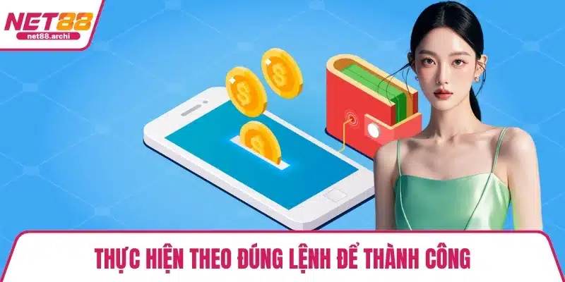 Thực hiện theo đúng lệnh để thành công