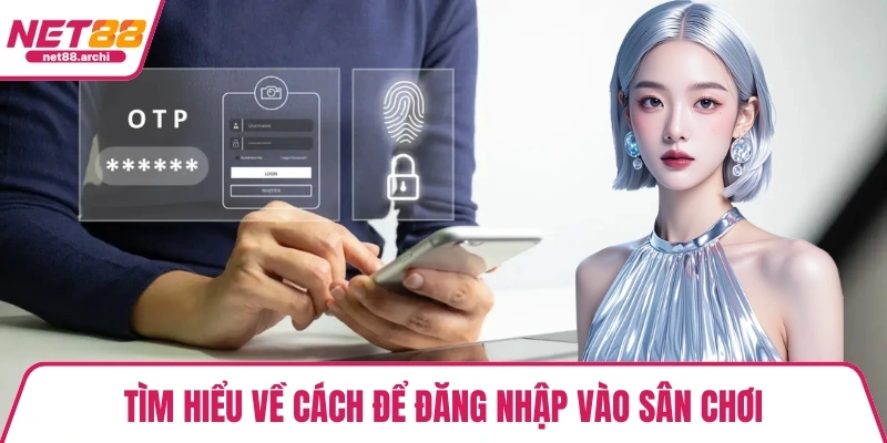 Tìm hiểu về cách để đăng nhập vào sân chơi