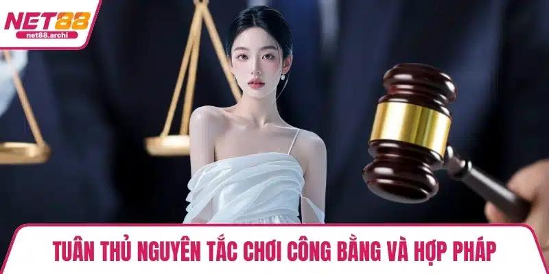 Tuân thủ nguyên tắc chơi công bằng và hợp pháp