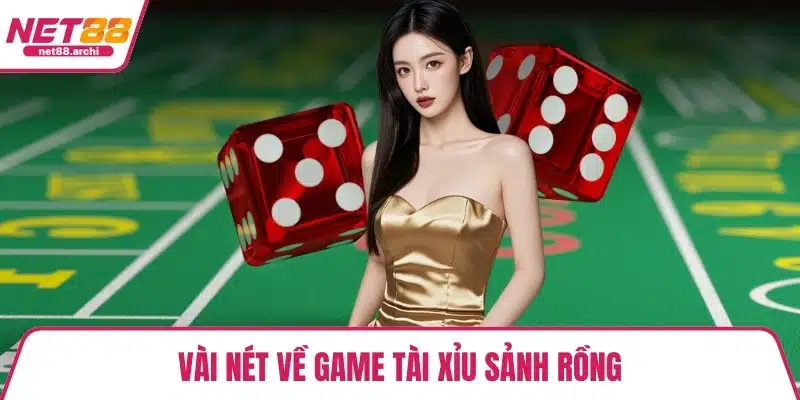 Vài nét về game tài xỉu sảnh rồng