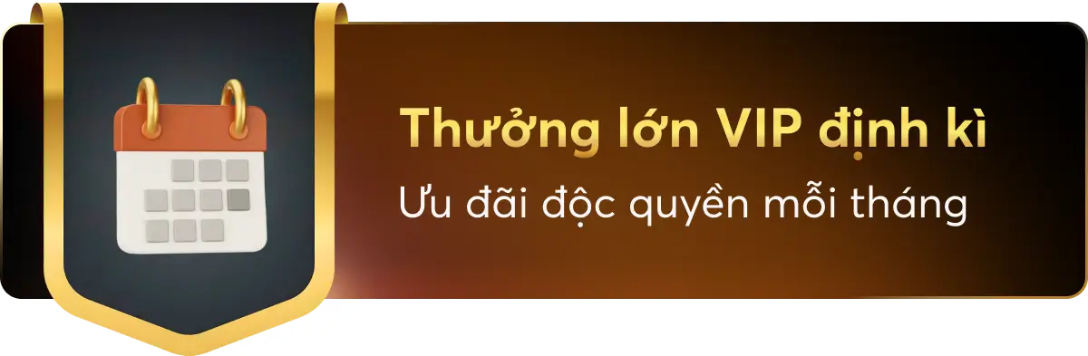 Thưởng lớn VIP định kỳ